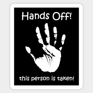 Hands Off! this person is taken: motif and slogan Sticker